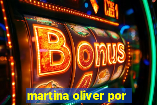 martina oliver por