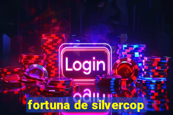 fortuna de silvercop