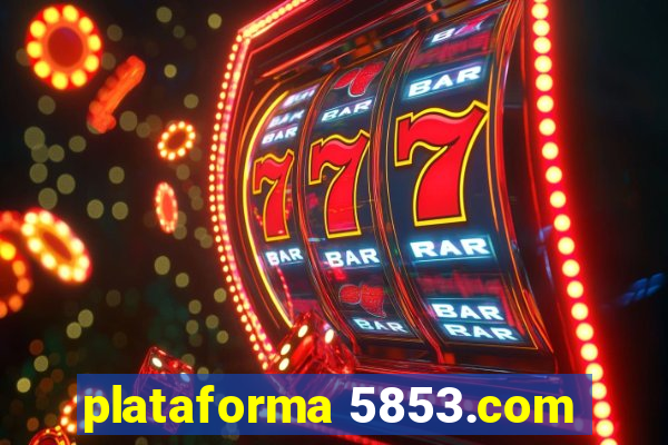 plataforma 5853.com