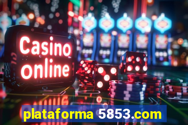 plataforma 5853.com