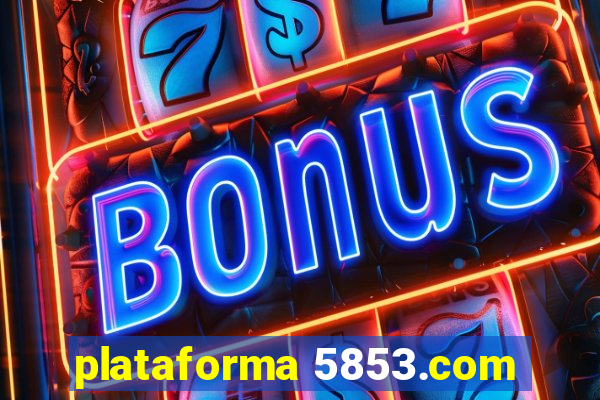 plataforma 5853.com