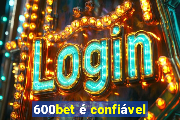 600bet é confiável