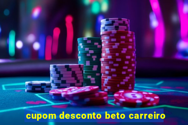 cupom desconto beto carreiro