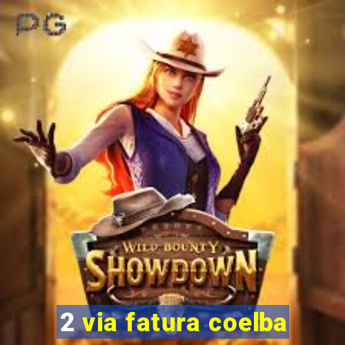 2 via fatura coelba