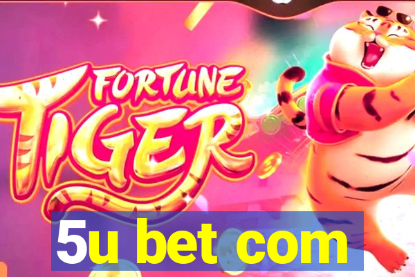 5u bet com