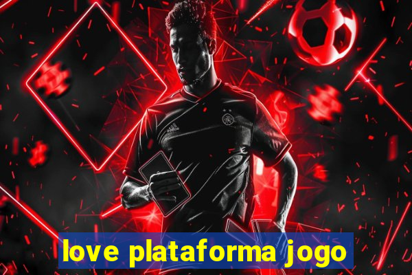 love plataforma jogo