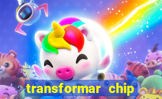 transformar chip tim em esim