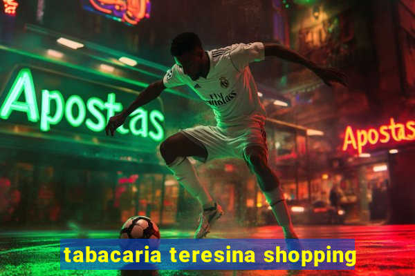 tabacaria teresina shopping