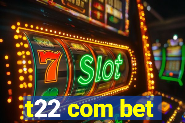 t22 com bet