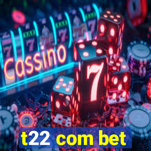 t22 com bet