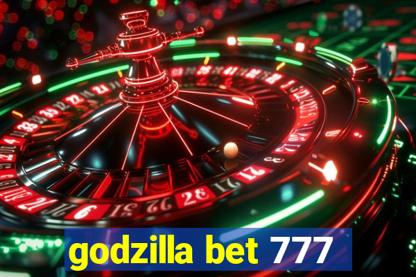 godzilla bet 777