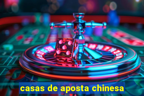 casas de aposta chinesa