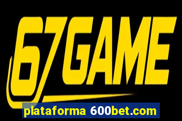 plataforma 600bet.com