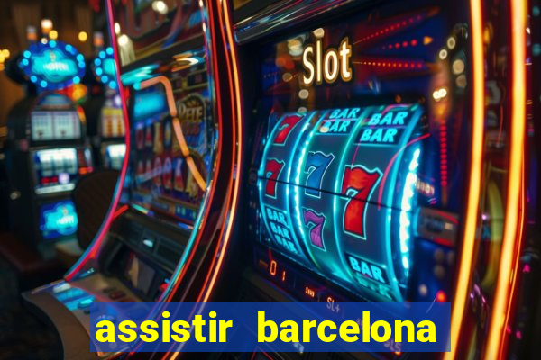 assistir barcelona x granada em hd