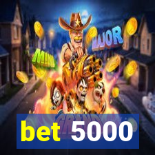 bet 5000