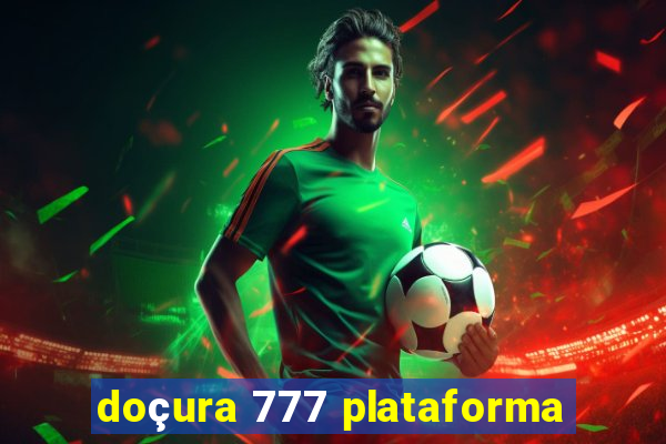 doçura 777 plataforma