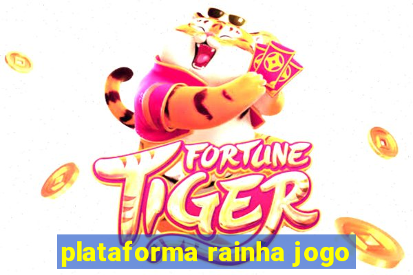 plataforma rainha jogo