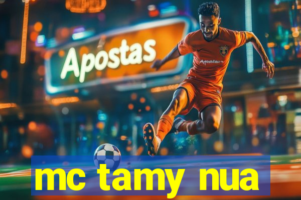 mc tamy nua