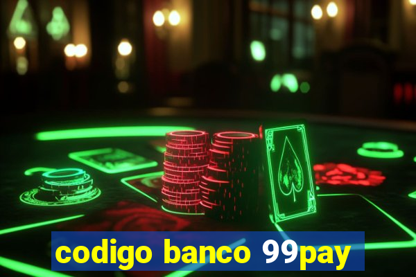 codigo banco 99pay