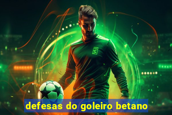 defesas do goleiro betano