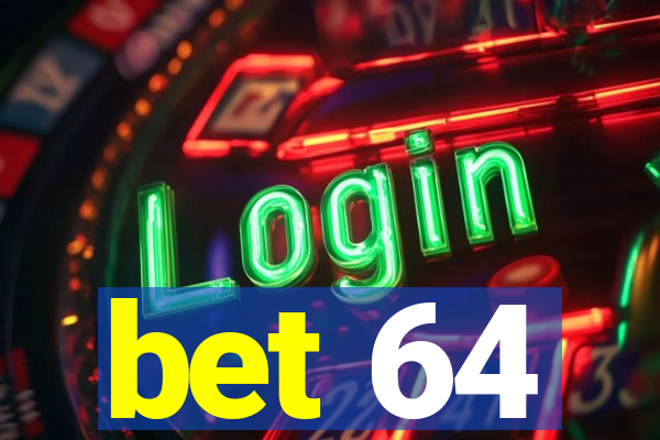 bet 64