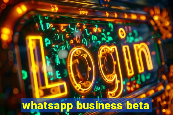 whatsapp business beta