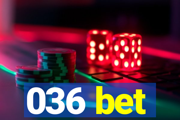 036 bet