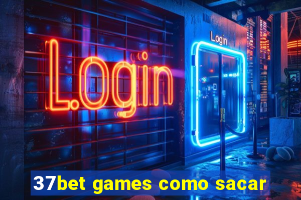 37bet games como sacar