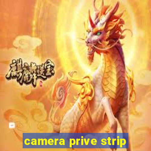 camera prive strip