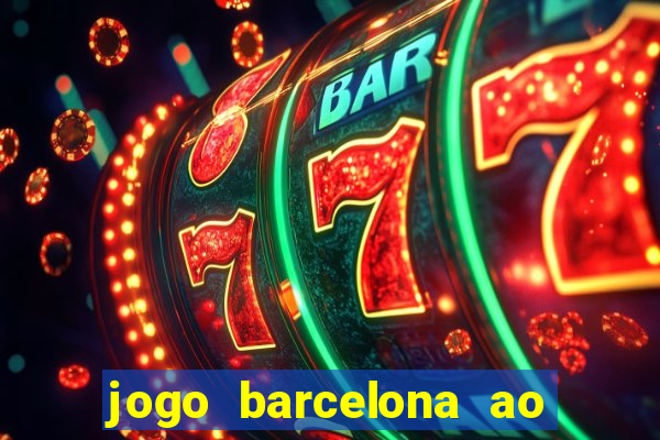 jogo barcelona ao vivo futemax