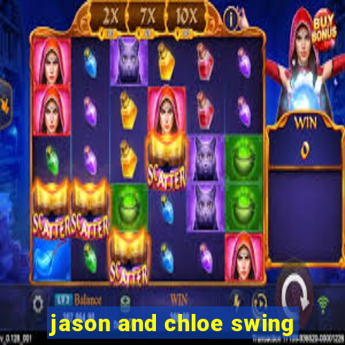 jason and chloe swing