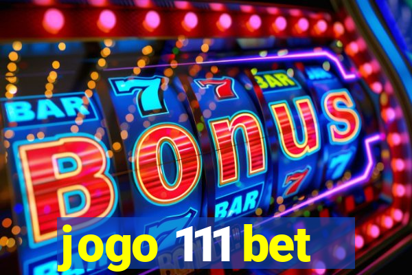 jogo 111 bet