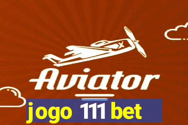 jogo 111 bet