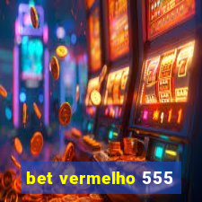 bet vermelho 555