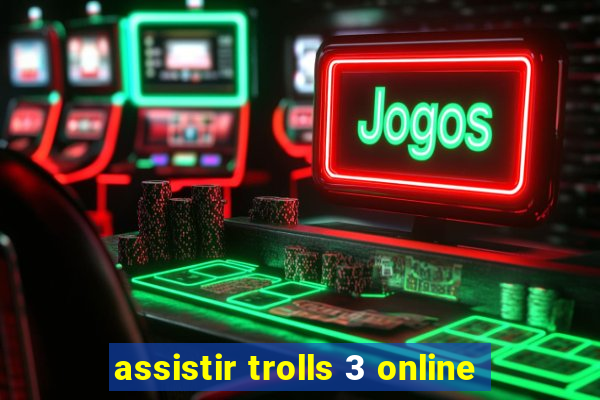 assistir trolls 3 online