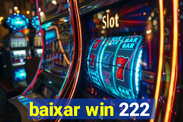 baixar win 222