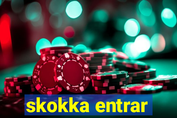 skokka entrar