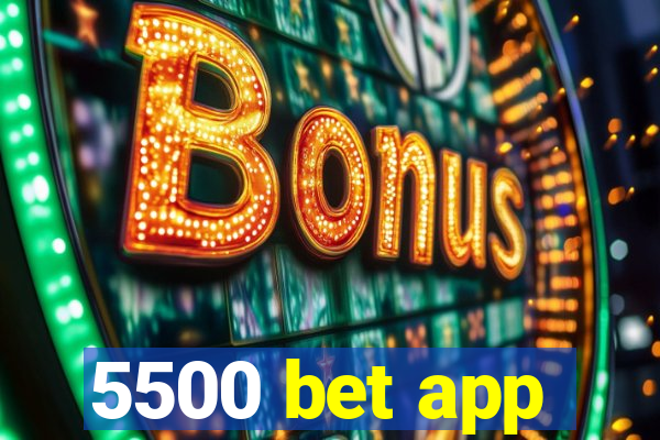 5500 bet app