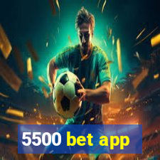 5500 bet app