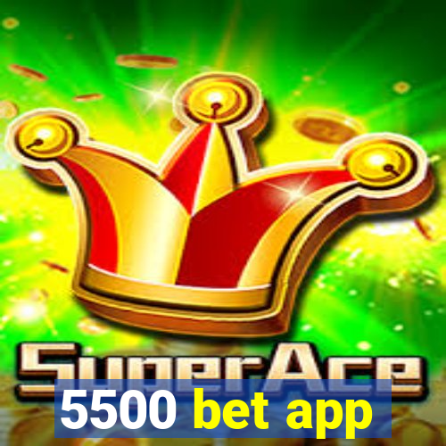 5500 bet app