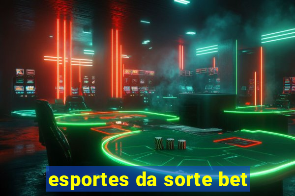 esportes da sorte bet