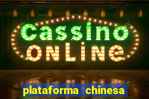 plataforma chinesa do tigrinho