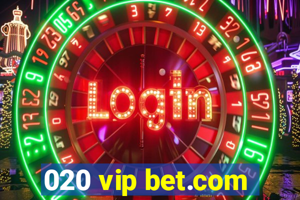 020 vip bet.com