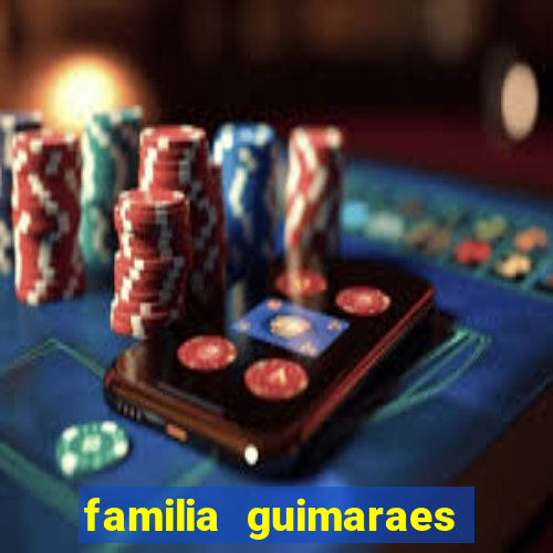 familia guimaraes na bahia