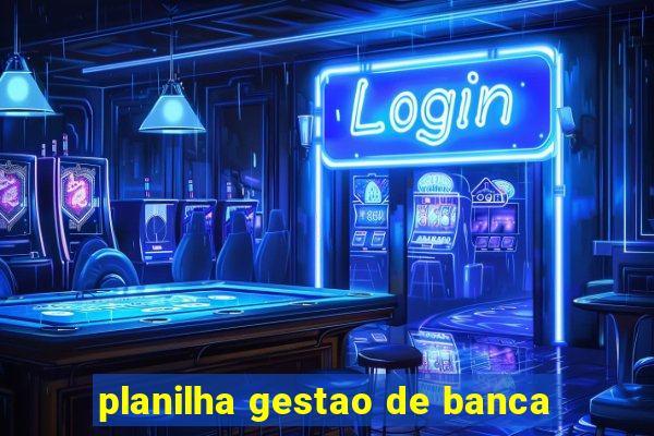 planilha gestao de banca