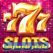 mayseeds pelada