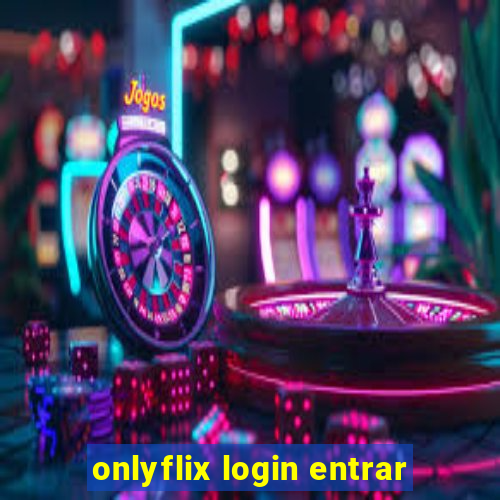 onlyflix login entrar