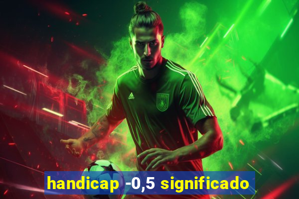 handicap -0,5 significado