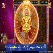 handicap -0,5 significado