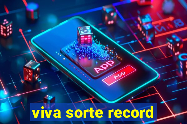 viva sorte record